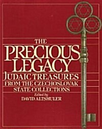 The Precious Legacy: Judaic Treasures from the Czechoslovak State Collection (Paperback)