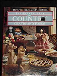 Better Homes and Gardens Treasury of Country Crafts and Foods (Hardcover, 1st)