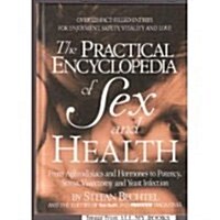 The Practical Encyclopedia of Sex and Health: From Aphrodisiacs and Hormones to Potency, Stress, Vasectomy, and Yeast Infection (Hardcover, First Edition)