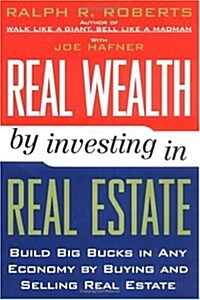 Real Wealth By Investing in Real Estate (Hardcover, 1st)
