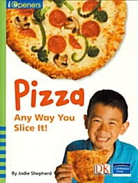 Iopeners Pizza Any Way You Slice It Grade 1 2008c (Paperback)