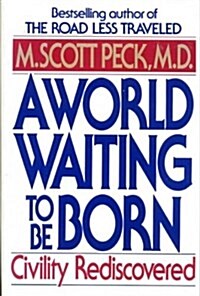 A World Waiting to be Born: Civility Rediscovered (Hardcover, First Edition)