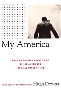 My America: What My Country Means to Me, by 150 Americans from All Walks of Life (Lisa Drew Books) (Hardcover)