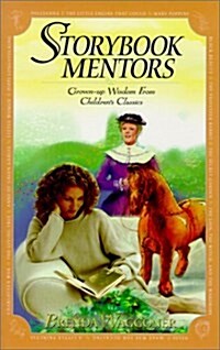 Storybook Mentors: Grown-Up Wisdom from Childrens Classics (Hardcover, First Edition)