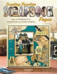 Creating Vacation Scrapbook Pages (Paperback)