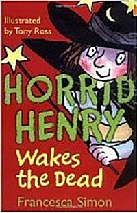 Horrid Henry Wakes the Dead