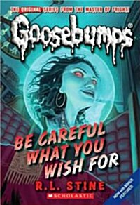 [중고] Be Careful What You Wish for (Classic Goosebumps #7): Volume 7 (Mass Market Paperback)