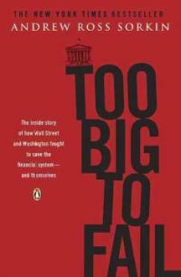 Too Big to Fail: The Inside Story of How Wall Street and Washington Fought to Save the Financial System--And Themselves                                (Paperback, Updated)
