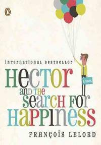 Hector and the Search for Happiness : a novel