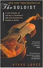 The Soloist: A Lost Dream, an Unlikely Friendship, and the Redemptive Power of Music (Paperback)