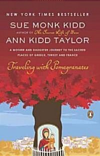 Traveling with Pomegranates: A Mother and Daughter Journey to the Sacred Places of Greece, Turkey, and France                                          (Paperback)