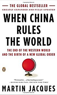 When China Rules the World: The End of the Western World and the Birth of a New Global Order (Paperback, 2)