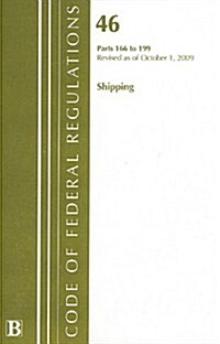 Code of Federal Regulations Title 46, Shipping Parts 166-199, Revised as of October 1, 2009 (Paperback, 1st)