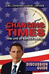 Discussion Guide for Changing Times: The Life and Times of Barack Obama (Paperback)
