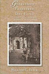Gentlemen Preferred Dry Flies: The Dry Fly and the Nymph, Evolution and Conflict (Paperback)