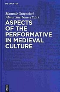 Aspects of the Performative in Medieval Culture (Hardcover)
