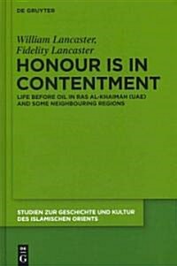 Honour Is in Contentment: Life Before Oil in Ras Al-Khaimah (Uae) and Some Neighbouring Regions (Hardcover)