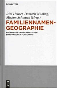 Familiennamengeographie: Ergebnisse Und Perspektiven Europ?scher Forschung (Hardcover)