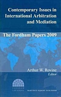 Contemporary Issues in International Arbitration and Mediation: The Fordham Papers (2009) (Hardcover)