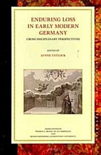 Enduring Loss in Early Modern Germany: Cross Disciplinary Perspectives (Hardcover)