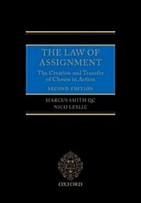 The Law of Assignment : The Creation and Transfer of Choses in Action (Hardcover, 2 Revised edition)