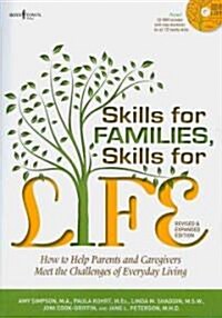 Skills for Families, Skills for Life: How to Help Parents and Caregivers Meet the Challenges of Everyday Living [with Cdrom] (Revised, Expanded) [With (Paperback, 2, Revised, Expand)