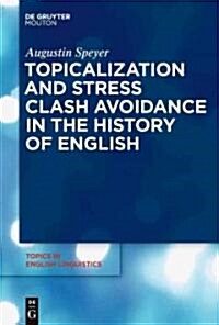 Topicalization and Stress Clash Avoidance in the History of English (Hardcover)