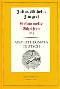 Apophthegmata Teutsch: 1: Text. 2: Erluterungen, Bersetzungen Und Verifizierungen Mit Einer Einleitung Von Theodor Verweyen Und Dieter Merten (Hardcover)