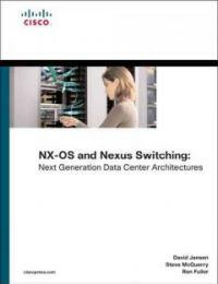 NX-OS and Cisco Nexus switching : next-generation data center architectures