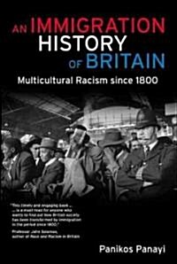 An Immigration History of Britain : Multicultural Racism Since 1800 (Paperback)