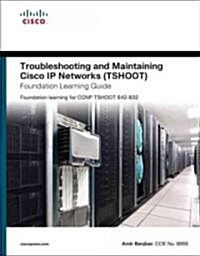 Troubleshooting and Maintaining Cisco IP Networks (TSHOOT) Foundation Learning Guide: Foundation Learning for the CCNP TSHOOT 642-832 (Hardcover)
