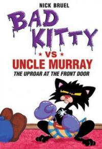 Bad Kitty vs. Uncle Murray :the uproar at the front door 