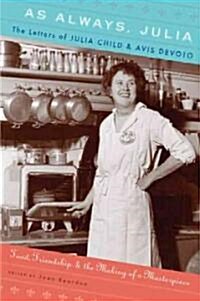 [중고] As Always, Julia: The Letters of Julia Child and Avis DeVoto: Food, Friendship, and the Making of a Masterpiece (Hardcover, Deckle Edge)
