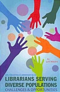 Librarians Serving Diverse Populations (Paperback)