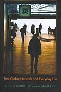 Post-Global Network and Everyday Life (Paperback)