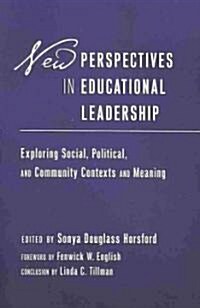 New Perspectives in Educational Leadership: Exploring Social, Political, and Community Contexts and Meaning- Foreword by Fenwick W. English- Conclusio (Paperback)