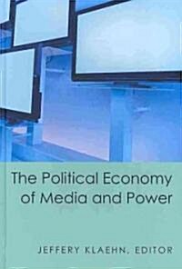 The Political Economy of Media and Power (Hardcover)