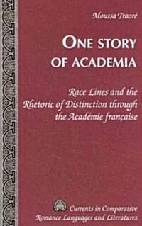 One Story of Academia: Race Lines and the Rhetoric of Distinction Through the Acad?ie Fran?ise (Hardcover)