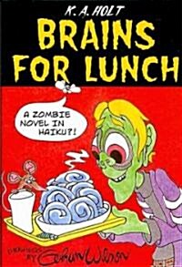 Brains for Lunch: A Zombie Novel in Haiku?! (Hardcover)