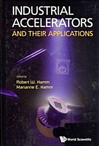 Industrial Accelerators and Their Applications (Hardcover)