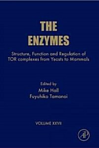 Structure, Function and Regulation of Tor Complexes from Yeasts to Mammals: Part a Volume 27 (Hardcover)