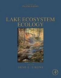 Lake Ecosystem Ecology: A Global Perspective: A Derivative of Encyclopedia of Inland Waters (Hardcover)