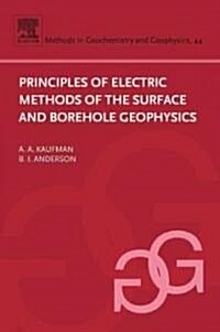 Principles of Electric Methods in Surface and Borehole Geophysics (Hardcover)