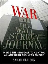 War at the Wall Street Journal: Inside the Struggle to Control an American Business Empire (Audio CD, Library)