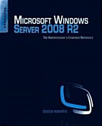 Microsoft Windows Server 2008 R2 Administrators Reference: The Administrators Essential Reference (Paperback)