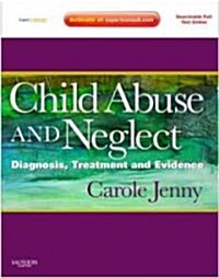 Child Abuse and Neglect : Diagnosis, Treatment and Evidence - Expert Consult: Online and Print (Hardcover)