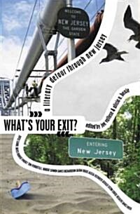 Whats Your Exit?: A Literary Detour Through New Jersey (Paperback)