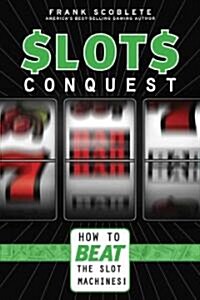 Slots Conquest: How to Beat the Slot Machines! (Paperback)