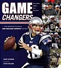 Game Changers: New England Patriots: The Greatest Plays in New England Patriots History (Hardcover)