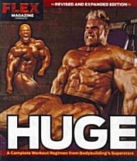 Huge: A Complete Workout Regimen from Bodybuildings Superstars (Paperback, Revised and Exp)